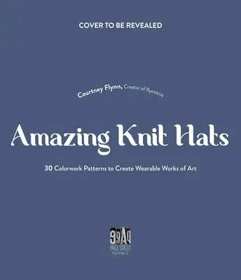 El arte de tejer sombreros: 30 patrones fáciles de seguir para crear tus propias obras maestras en color - The Art of Knitting Hats: 30 Easy-To-Follow Patterns to Create Your Own Colorwork Masterpieces
