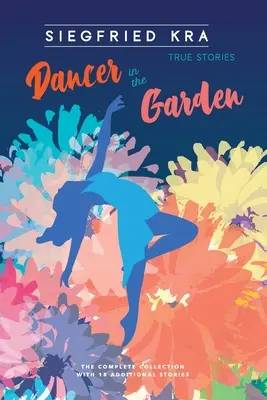 Bailarina en el jardín: La colección completa con 18 relatos adicionales - Dancer in the Garden: The complete collection with 18 additional stories