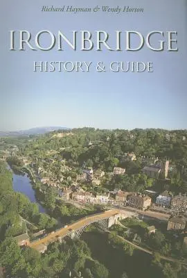 Ironbridge: Historia y Guía - Ironbridge: History & Guide