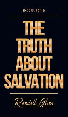 La verdad sobre la salvación - The Truth About Salvation