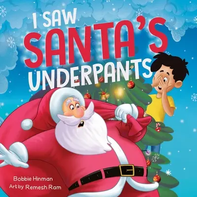 Vi los calzoncillos de Papá Noel: Un divertido cuento de Navidad rimado para niños de 4 a 8 años - I Saw Santa's Underpants: A Funny Rhyming Christmas Story for Kids Ages 4-8