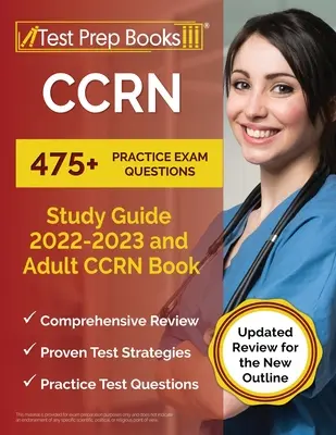 Guía de Estudio CCRN 2022 - 2023: 475+ Preguntas de Examen de Práctica y Libro CCRN para Adultos [Revisión Actualizada para el Nuevo Esquema] - CCRN Study Guide 2022 - 2023: 475+ Practice Exam Questions and Adult CCRN Book [Updated Review for the New Outline]