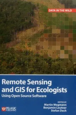 Teledetección y SIG para ecólogos: Uso de software de código abierto - Remote Sensing and GIS for Ecologists: Using Open Source Software