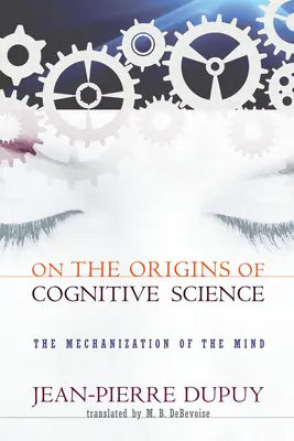 Sobre los orígenes de la ciencia cognitiva: La mecanización de la mente - On the Origins of Cognitive Science: The Mechanization of the Mind