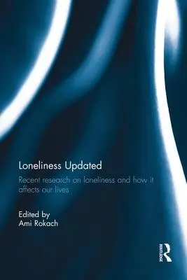 La soledad al día: Investigaciones recientes sobre la soledad y cómo afecta a nuestras vidas - Loneliness Updated: Recent research on loneliness and how it affects our lives