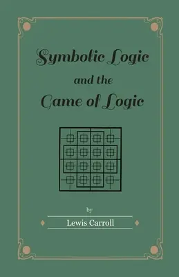 Lógica simbólica y el juego de la lógica - Symbolic Logic and the Game of Logic