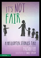 No es justo: Un cuento de helicópteros - It's Not Fair: A Helicopter Stories Tale