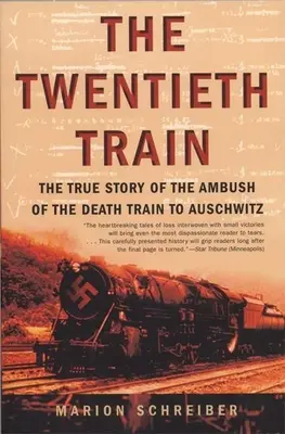 El vigésimo tren: La verdadera historia de la emboscada al tren de la muerte a Auschwitz - The Twentieth Train: The True Story of the Ambush of the Death Train to Auschwitz
