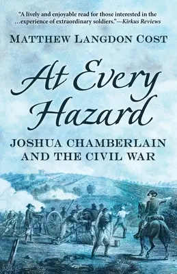 At Every Hazard: Joshua Chamberlain y la Guerra Civil - At Every Hazard: Joshua Chamberlain and the Civil War