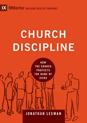 Disciplina eclesiástica: Cómo protege la Iglesia el nombre de Jesús - Church Discipline: How the Church Protects the Name of Jesus