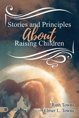 Historias y principios sobre la educación de los hijos - Stories and Principles About Raising Children