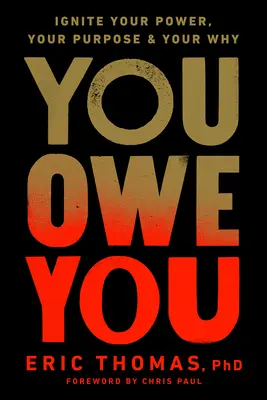 You Owe You: Enciende tu poder, tu propósito y tu porqué - You Owe You: Ignite Your Power, Your Purpose, and Your Why