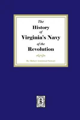 Historia de la Armada de Virginia de la Revolución - The History of Virginia's Navy of the Revolution