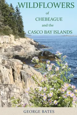 Flores silvestres de Chebeague y las islas de Casco Bay - Wildflowers of Chebeague and the Casco Bay Islands