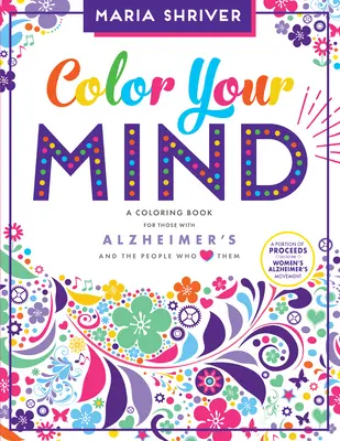 Colorea tu mente: Un libro para colorear para las personas con Alzheimer y sus seres queridos - Color Your Mind: A Coloring Book for Those with Alzheimer's and the People Who Love Them