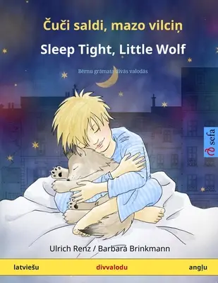 Čuči saldi, mazo vilciņ - Sleep Tight, Little Wolf (latviesu - angļu): Bērnu grāmata divās valodās