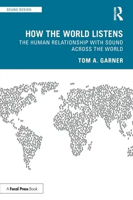 Cómo escucha el mundo: La relación humana con el sonido en el mundo - How the World Listens: The Human Relationship with Sound across the World