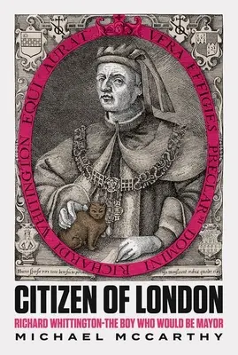 Ciudadano de Londres - Richard Whittington-El niño que sería alcalde - Citizen of London - Richard Whittington-The Boy Who Would Be Mayor