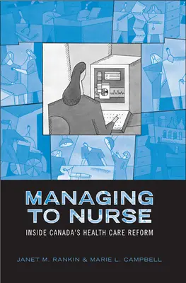 Managing to Nurse: La reforma sanitaria en Canadá - Managing to Nurse: Inside Canada's Health Care Reform