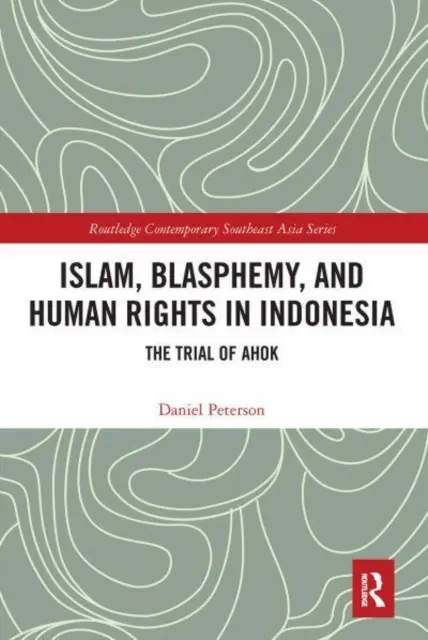 Islam, blasfemia y derechos humanos en Indonesia: el juicio de Ahok - Islam, Blasphemy, and Human Rights in Indonesia: The Trial of Ahok