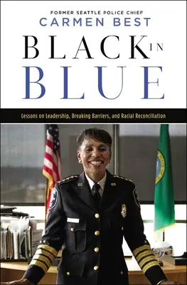 Negro en azul: Lecciones sobre liderazgo, ruptura de barreras y reconciliación racial - Black in Blue: Lessons on Leadership, Breaking Barriers, and Racial Reconciliation