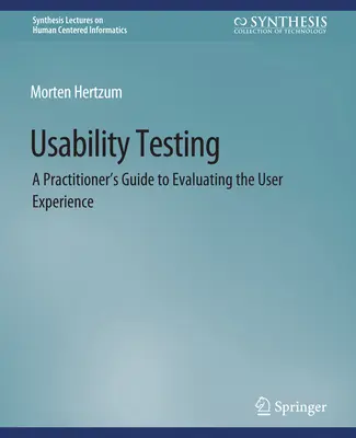 Pruebas de usabilidad - Guía práctica para evaluar la experiencia del usuario - Usability Testing - A Practitioner's Guide to Evaluating the User Experience