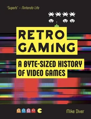 Juegos retro: Una historia en bytes de los videojuegos - De Atari a Zelda - Retro Gaming: A Byte-Sized History of Video Games - From Atari to Zelda