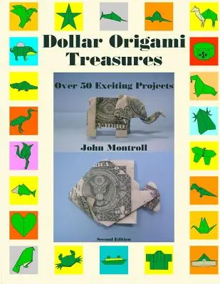 Tesoros de origami en dólares: Más de 50 emocionantes proyectos - Dollar Origami Treasures: Over 50 Exciting Projects