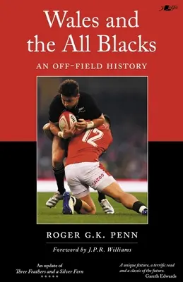 Gales y los All Blacks: Una historia fuera del campo - Wales and the All Blacks: An Off-Field History