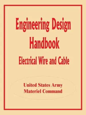 Manual de diseño de ingeniería: Alambres y cables eléctricos - Engineering Design Handbook: Electrical Wire and Cable