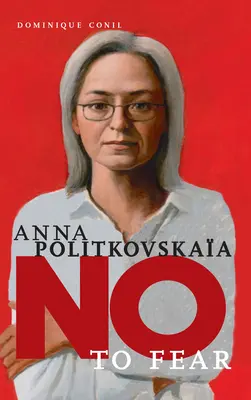 Anna Politkovskaya: No al miedo - Anna Politkovskaya: No to Fear