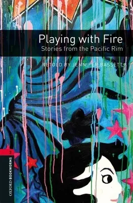 Biblioteca Oxford Bookworms: Playing with Fire: Stories from the Pacific Rim: Nivel 3: Vocabulario de 1000 palabras - Oxford Bookworms Library: Playing with Fire: Stories from the Pacific Rim: Level 3: 1000-Word Vocabulary