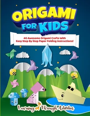 ¡Origami Para Niños: 40 Impresionantes Manualidades De Origami Con Instrucciones De Plegado De Papel Paso A Paso! - Origami For Kids: 40 Awesome Origami Crafts With Easy Step By Step Paper Folding Instructions!