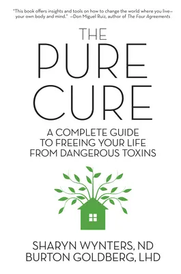 La cura pura: una guía completa para liberar tu vida de toxinas peligrosas - The Pure Cure: A Complete Guide to Freeing Your Life From Dangerous Toxins