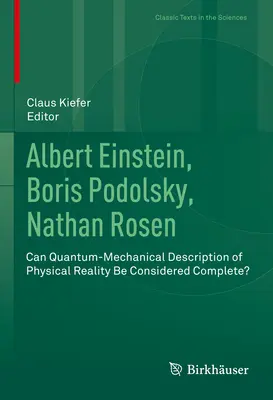 Albert Einstein, Boris Podolsky, Nathan Rosen: ¿Puede considerarse completa la descripción cuántico-mecánica de la realidad física? - Albert Einstein, Boris Podolsky, Nathan Rosen: Can Quantum-Mechanical Description of Physical Reality Be Considered Complete?
