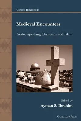 Encuentros medievales: Los cristianos de lengua árabe y el Islam - Medieval Encounters: Arabic-speaking Christians and Islam