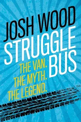 Struggle Bus: La furgoneta. El Mito. La leyenda - Struggle Bus: The Van. The Myth. The Legend