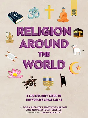 Religión en el mundo: Guía para niños curiosos sobre las grandes religiones del mundo - Religion Around the World: A Curious Kid's Guide to the World's Great Faiths