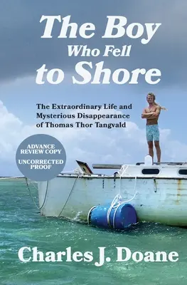 El niño que cayó a tierra: La extraordinaria vida y misteriosa desaparición de Thomas Thor Tangvald - The Boy Who Fell to Shore: The Extraordinary Life and Mysterious Disappearance of Thomas Thor Tangvald