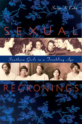 Sexual Reckonings: Las chicas del Sur en una época turbulenta - Sexual Reckonings: Southern Girls in a Troubling Age