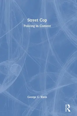 Street Cop: La policía en su contexto - Street Cop: Policing in Context