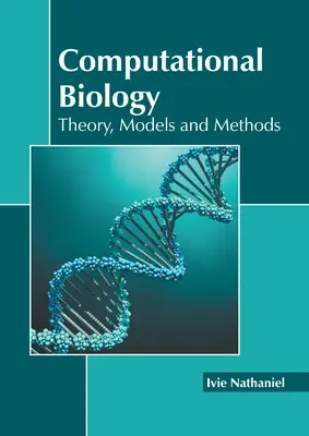 Biología computacional: Teoría, modelos y métodos - Computational Biology: Theory, Models and Methods