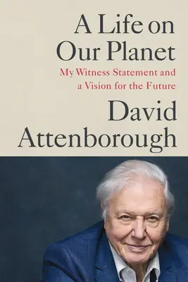 Una vida en nuestro planeta: Mi testimonio y una visión de futuro - A Life on Our Planet: My Witness Statement and a Vision for the Future