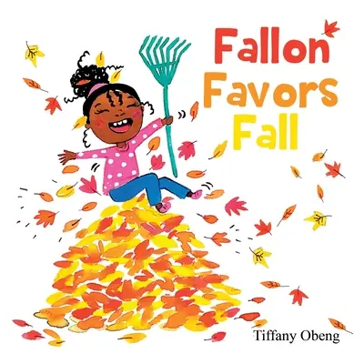 A Fallon le gusta el otoño: Un maravilloso libro infantil sobre el otoño - Fallon Favors Fall: A Wonderful Children's Book about Fall