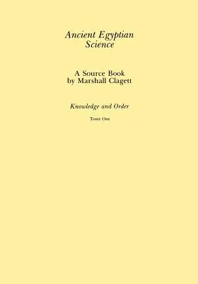 La ciencia del antiguo Egipto: A Source Book, Volume 1 - Ancient Egyptian Science: A Source Book, Volume 1