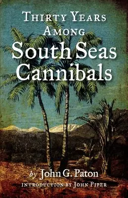 Treinta años entre los caníbales de los Mares del Sur - Thirty Years Among South Seas Cannibals