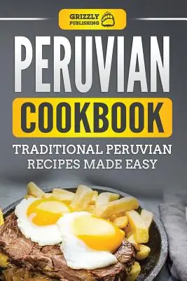 Cocina peruana: Recetas tradicionales peruanas fáciles de preparar - Peruvian Cookbook: Traditional Peruvian Recipes Made Easy