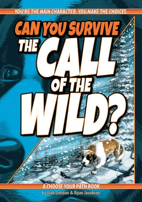 ¿Puedes sobrevivir a la llamada de lo salvaje? Un libro de Elige tu camino - Can You Survive the Call of the Wild?: A Choose Your Path Book