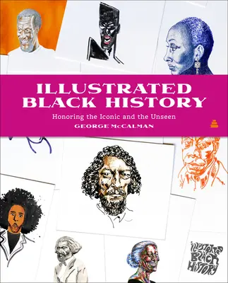 Historia Negra Ilustrada: Honrando lo icónico y lo invisible - Illustrated Black History: Honoring the Iconic and the Unseen