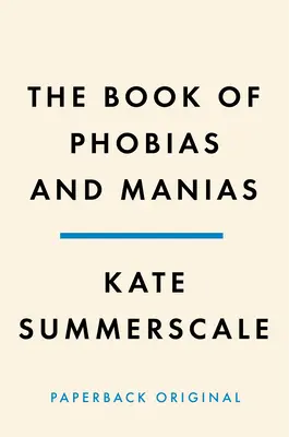 El libro de las fobias y las manías: Una historia de la obsesión - The Book of Phobias and Manias: A History of Obsession